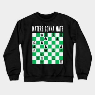 Maters Gonna Mate Crewneck Sweatshirt